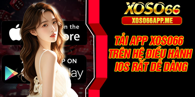 Tải app Xoso66 trên hệ điều hành iOS rất dễ dàng