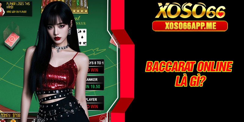Baccarat online là gì?