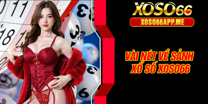 Vài nét về sảnh xổ số Xoso66